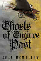 Ghosts of Engines Past by Sean McMullen [Steampunk!]
