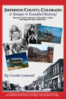 Jefferson County, Colorado - A Unique & Eventful History! by Carole Lomond [Local author!]
