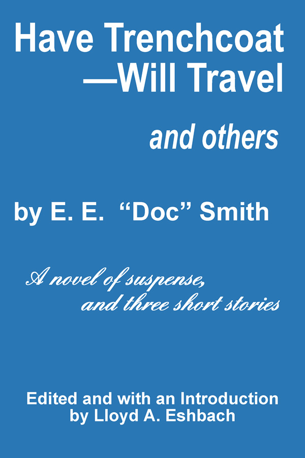 Have Trenchcoat--Will Travel and Others, by E. E. Doc Smith