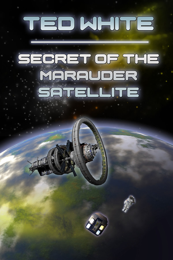 Secret of the Marauder Satellite, by Ted White